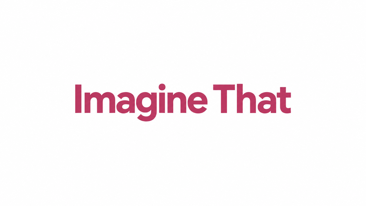 Imagine That