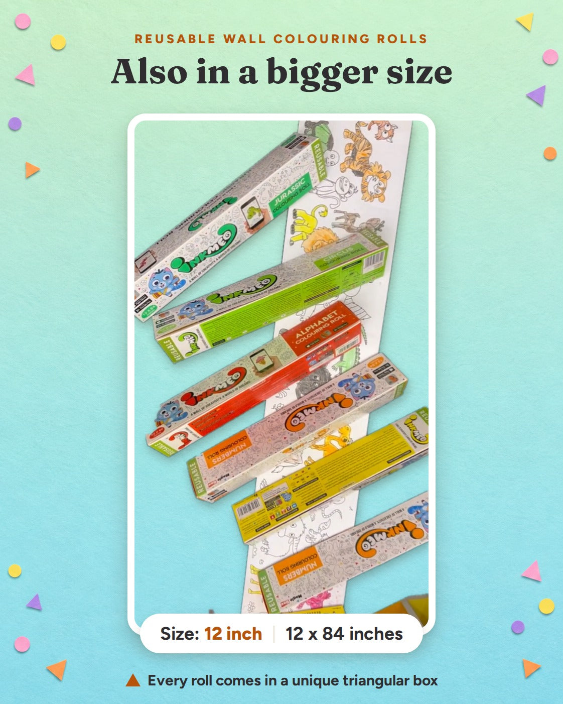 The bigger 12 inch reusable wall colouring rolls (12 x 84 inches), each in a triangular box